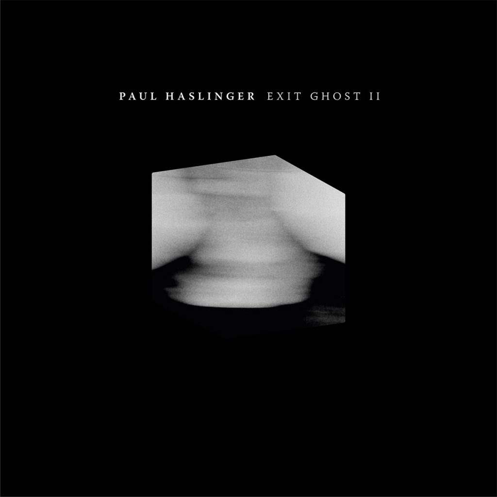 PAUL HASLINGER – EXIT GHOST II